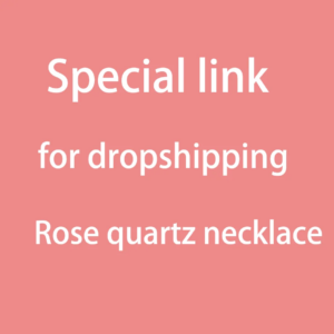 CSJA Special Link for Drop Shipping /Additional Pay on Your Order / Extra Fee – Rose Quartz Necklace  A046