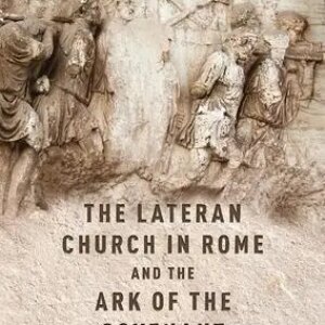 The Lateran Church in and the Ark of the Covenant: Housing the Holy Relics of Jerusalem: With an Edition and Translation of