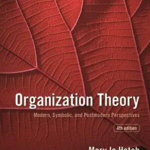 Organization Theory: Modern, Symbolic, and Postmodern Perspectives