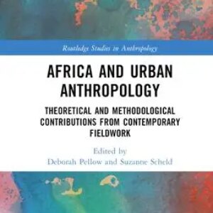 Africa and Urban Anthropology: Theoretical and Methodological Contributions from Contemporary Fieldwork