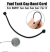 Fuel Tank Cap Cable Wire For BMW E81 E87 E88 E46 E90 E91 X3 X5 X6 Series Fixed Rope 16117193372 Fuel Tank Cap Band Cord Black